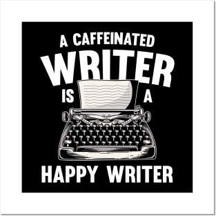 A Caffeinated Writer is a Happy Writer Author Writers Gifts Posters and Art